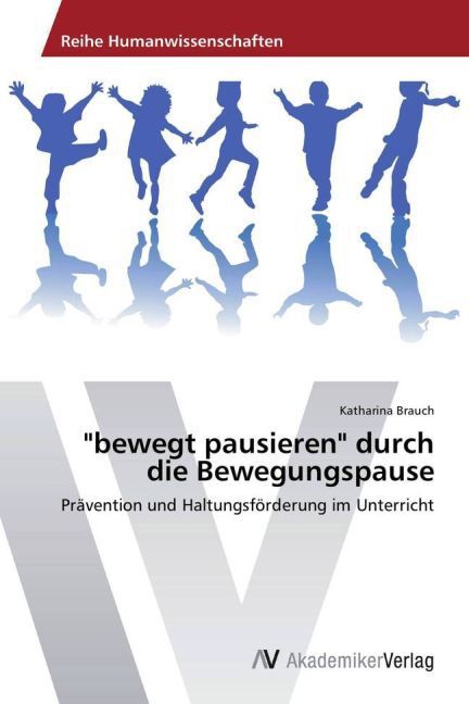 Cover: 9783639478174 | "bewegt pausieren" durch die Bewegungspause | Katharina Brauch | Buch