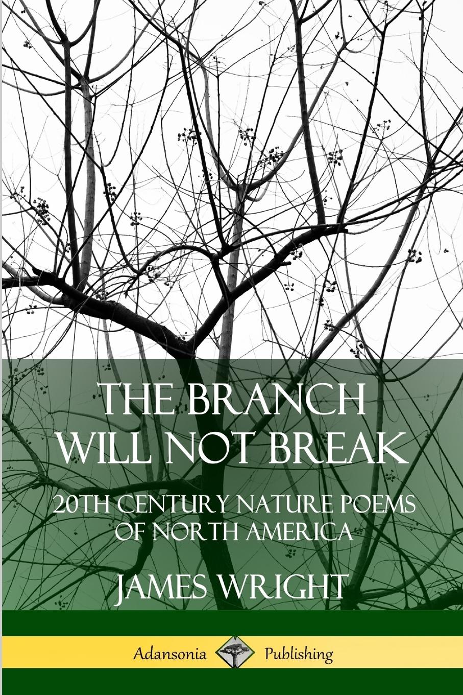 Cover: 9780359743339 | The Branch Will Not Break | 20th Century Nature Poems of North America