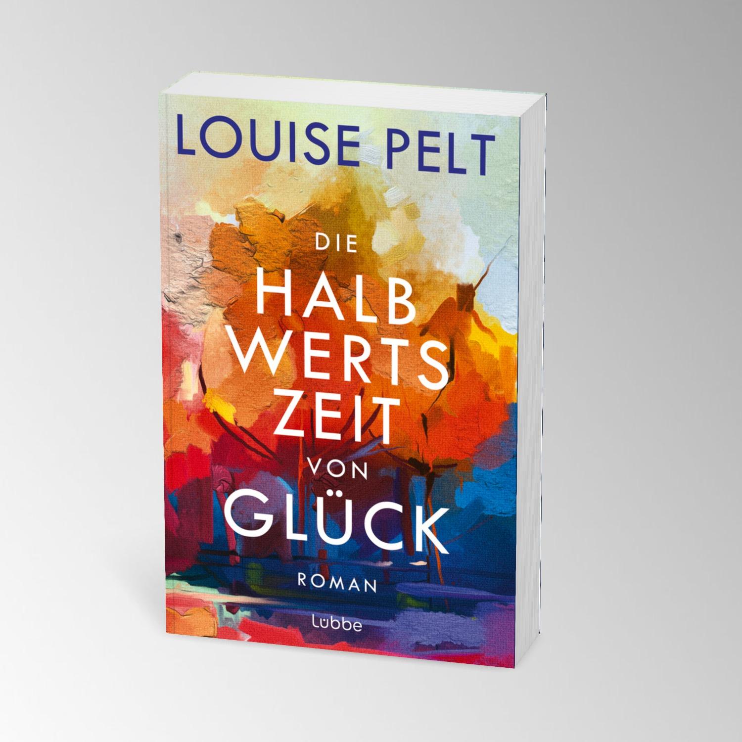 Bild: 9783404194476 | Die Halbwertszeit von Glück | Roman | Louise Pelt | Taschenbuch | 2025