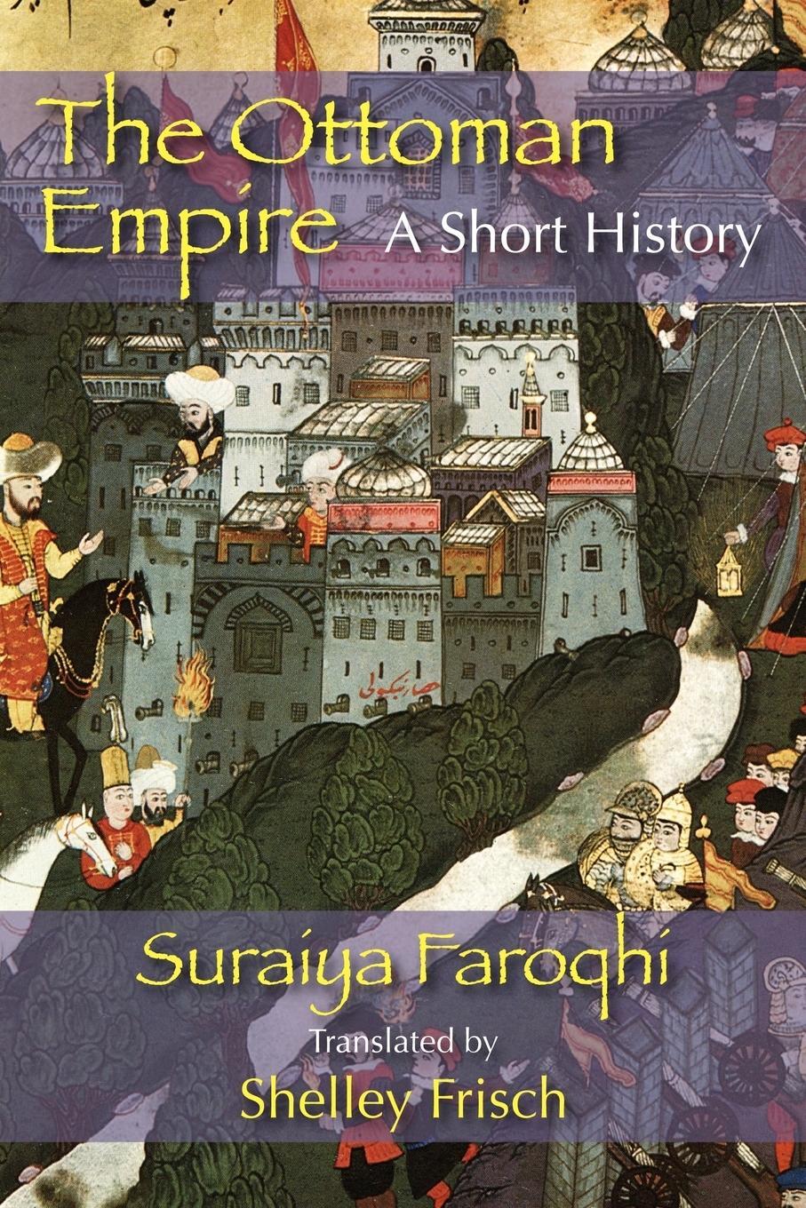 Cover: 9781558764491 | The Ottoman Empire | A Short History | Saraiya Faroqhi (u. a.) | Buch