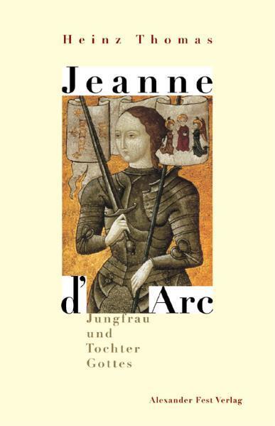 Cover: 9783828600652 | Jeanne D' Arc | Jungfrau und Tochter Gottes | Heinz Thomas | Buch