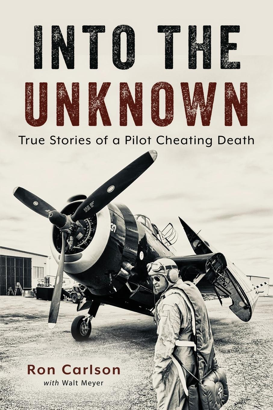 Cover: 9798887470467 | Into the Unknown | True Stories of a Pilot Cheating Death | Carlson