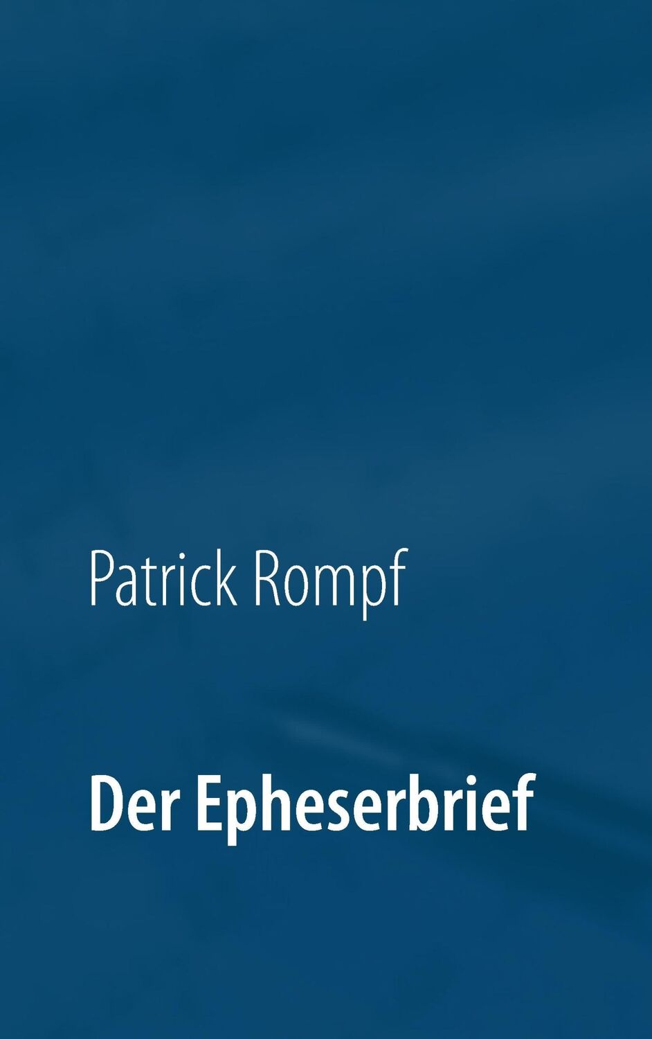 Cover: 9783741299292 | Der Epheserbrief | Eine Auslegung | Patrick Rompf | Taschenbuch | 2016