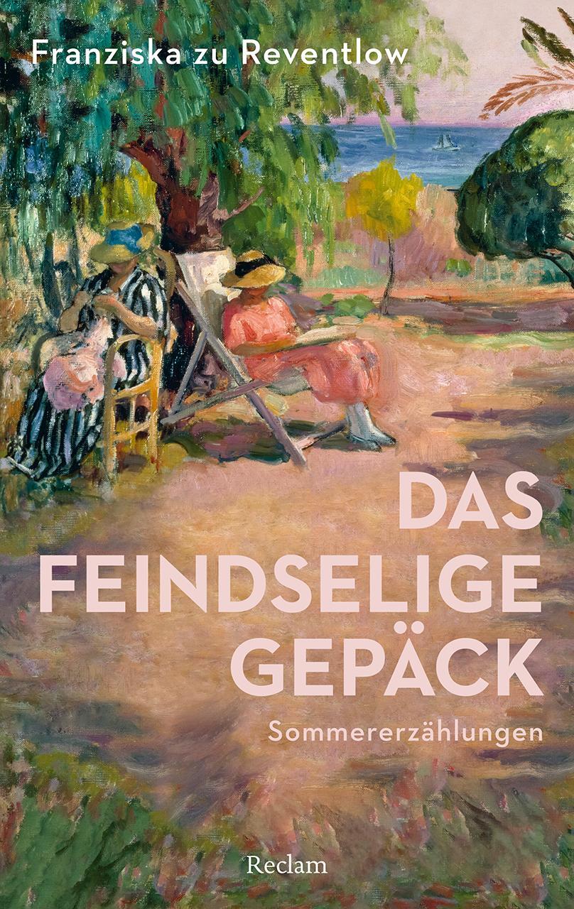 Cover: 9783150143766 | Das feindselige Gepäck | Sommererzählungen | Franziska zu Reventlow