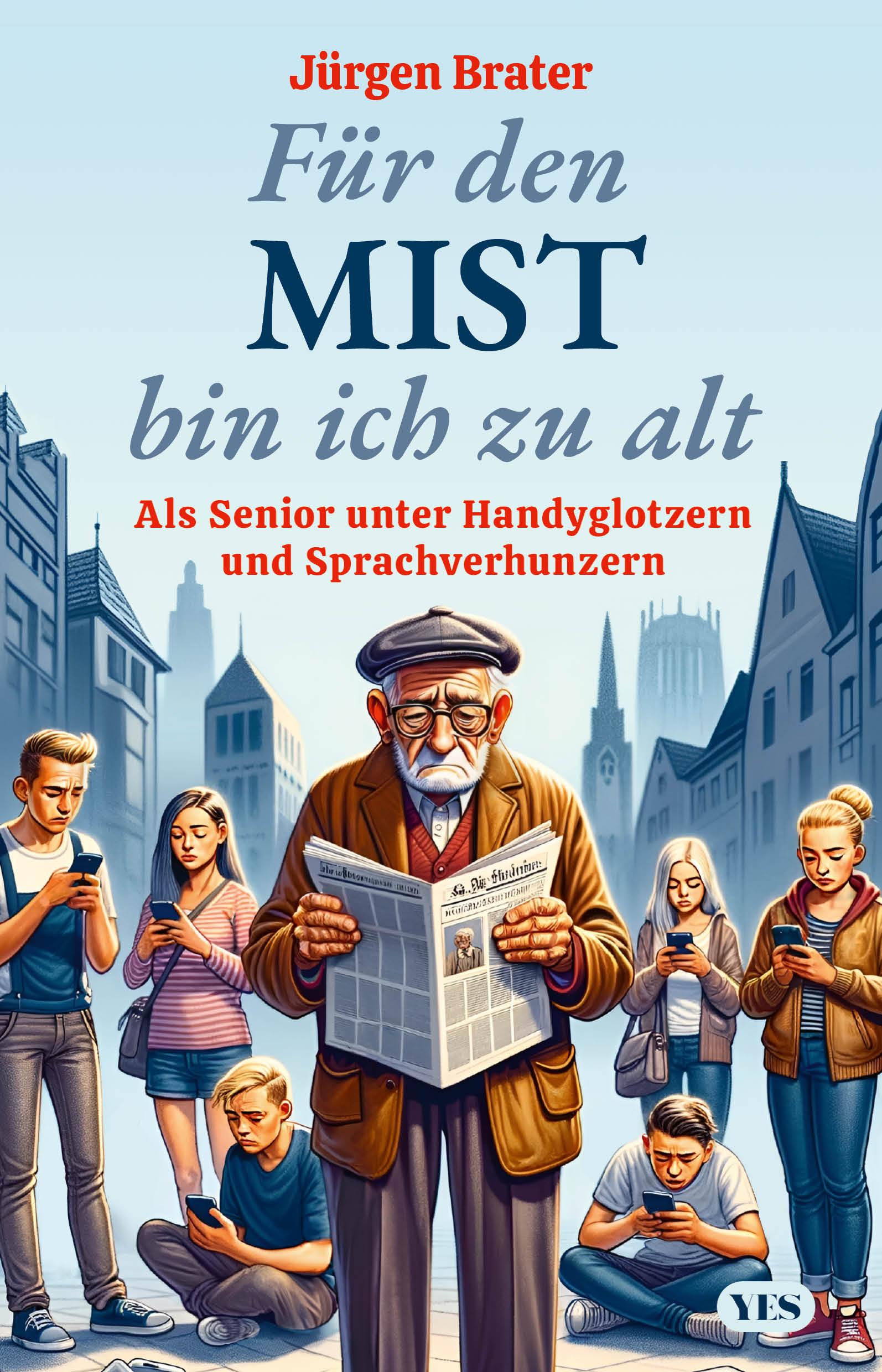 Cover: 9783969053539 | Für den Mist bin ich zu alt | Jürgen Brater | Taschenbuch | 224 S.