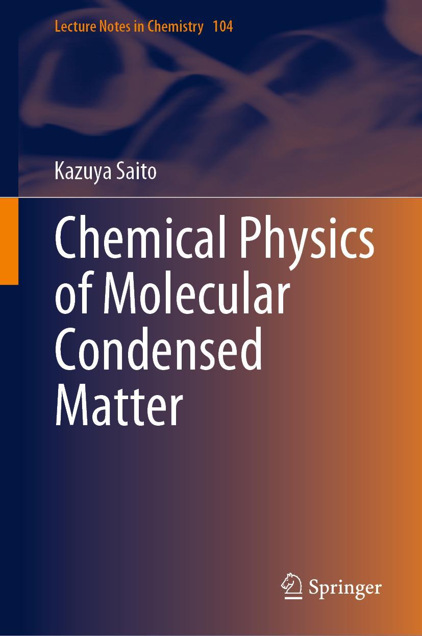 Cover: 9789811590221 | Chemical Physics of Molecular Condensed Matter | Kazuya Saito | Buch