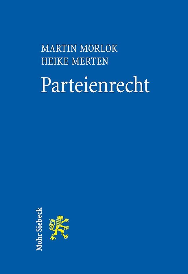 Cover: 9783161564604 | Parteienrecht | Martin Morlok (u. a.) | Taschenbuch | XIII | Deutsch