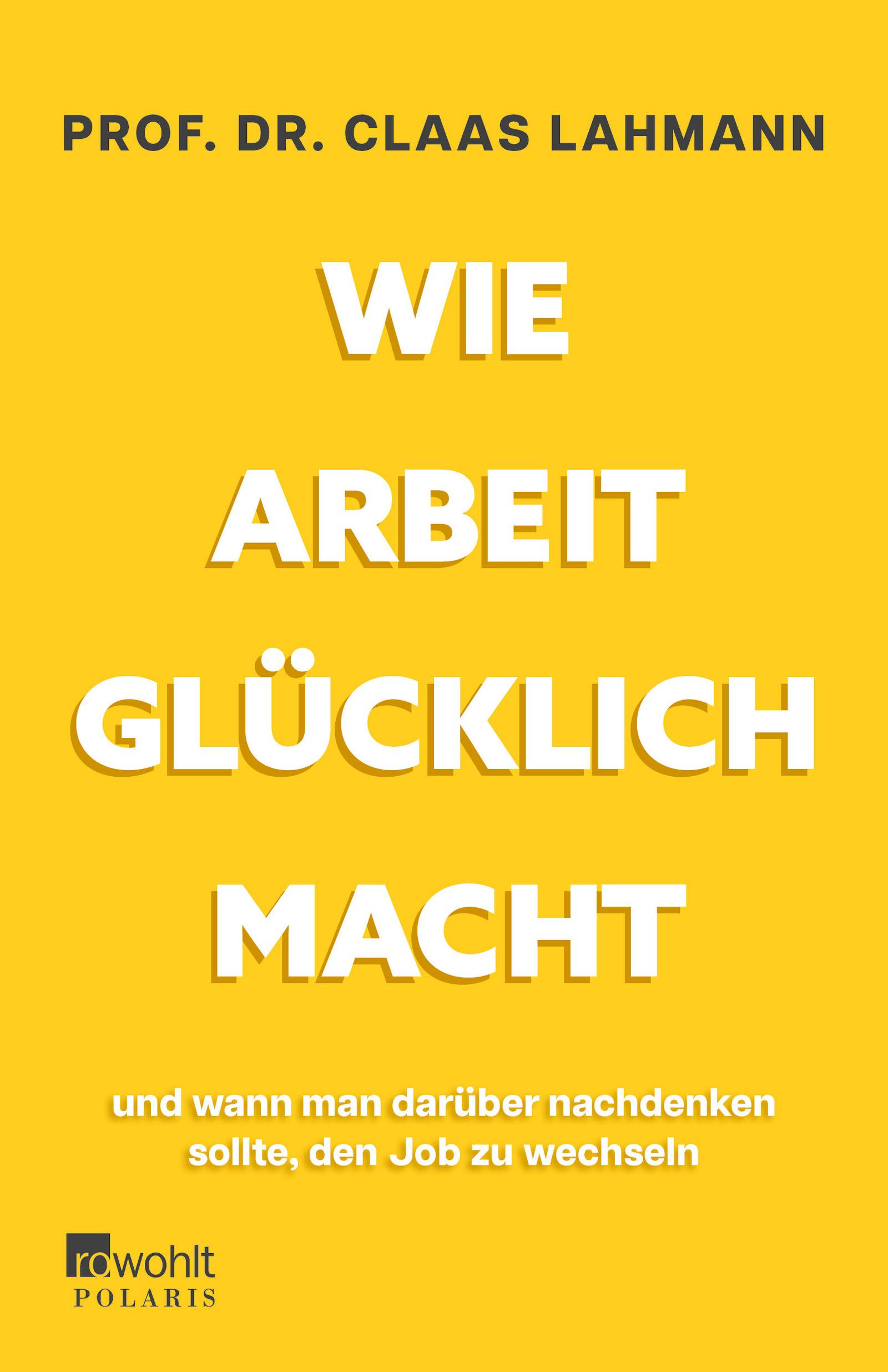 Cover: 9783499015267 | Wie Arbeit glücklich macht | Claas Lahmann (u. a.) | Taschenbuch