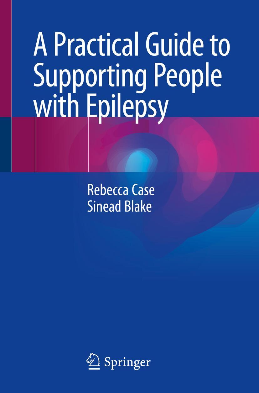 Cover: 9783030426743 | A Practical Guide to Supporting People with Epilepsy | Blake (u. a.)