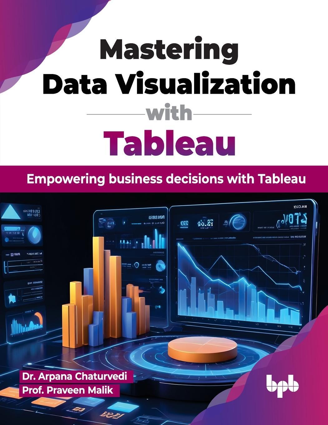 Cover: 9789355517524 | Mastering Data Visualization with Tableau | Arpana Chaturvedi (u. a.)