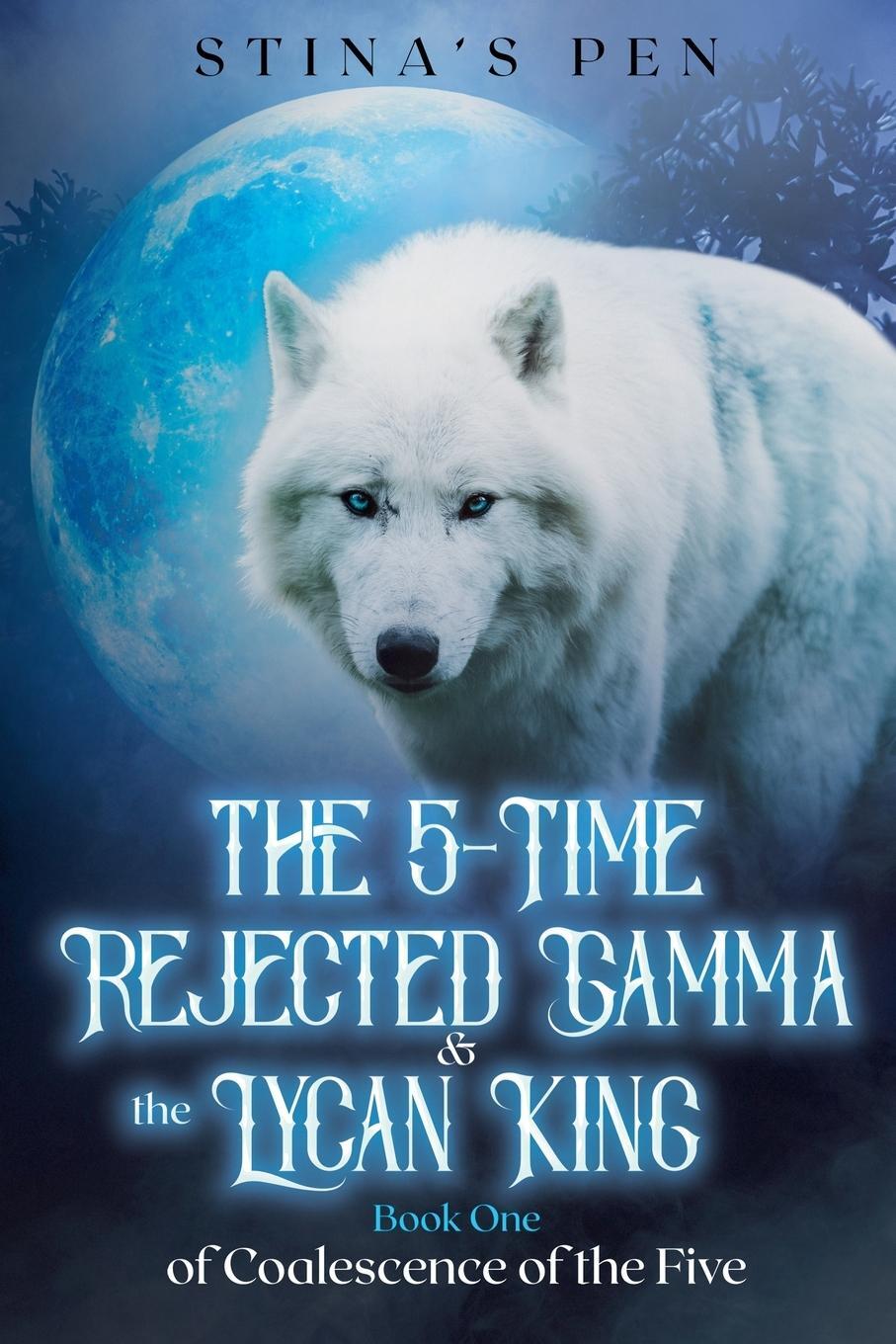 Cover: 9798224237135 | The 5-Time Rejected Gamma &amp; the Lycan King | Stina's Pen | Taschenbuch