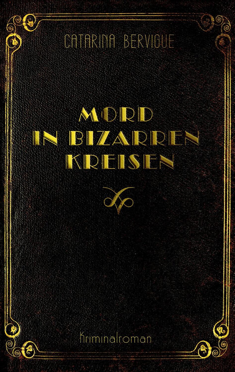 Cover: 9783755709954 | Mord in bizarren Kreisen | Catarina Bervigue | Taschenbuch