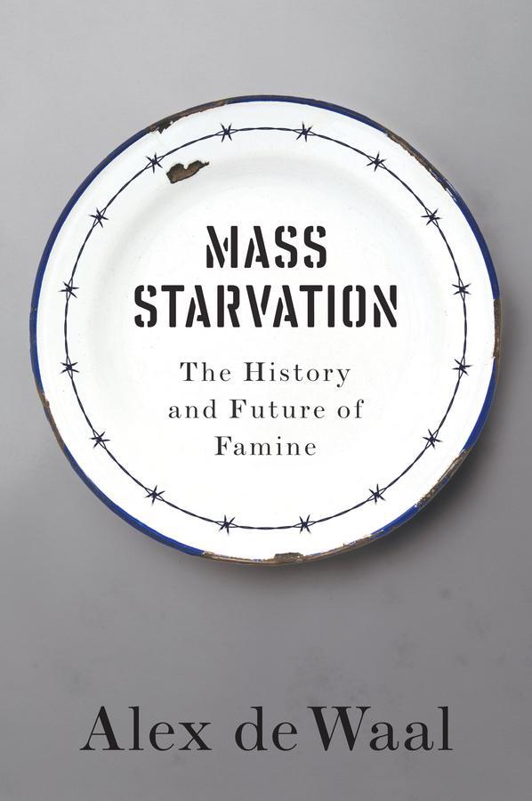 Cover: 9781509524679 | Mass Starvation | The History and Future of Famine | Alex De Waal