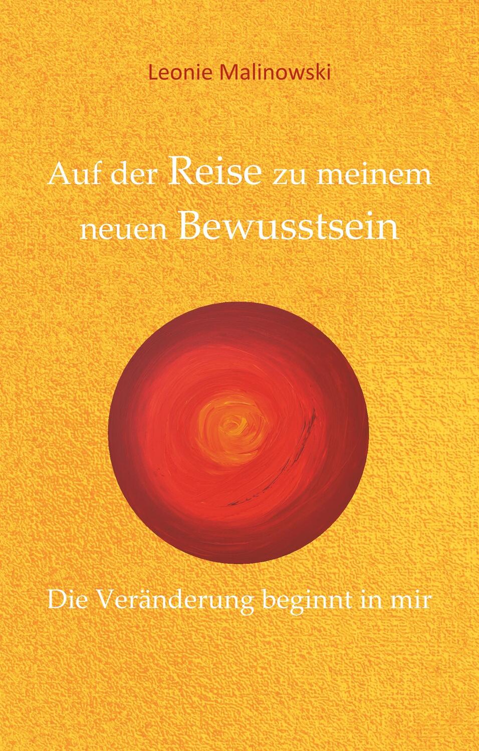 Cover: 9783749466078 | Auf der Reise zu meinem neuen Bewusstsein | Leonie Malinowski | Buch