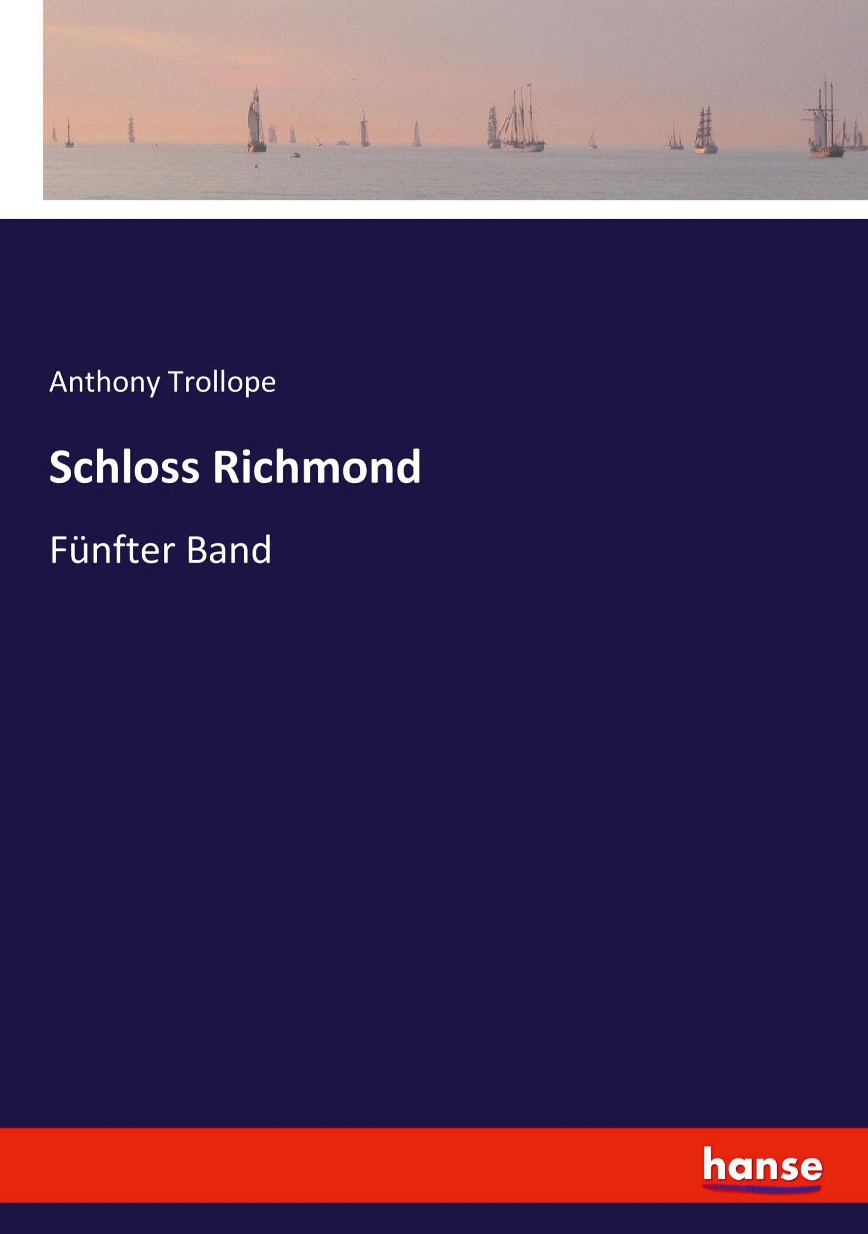 Cover: 9783743655355 | Schloss Richmond | Fünfter Band | Anthony Trollope | Taschenbuch