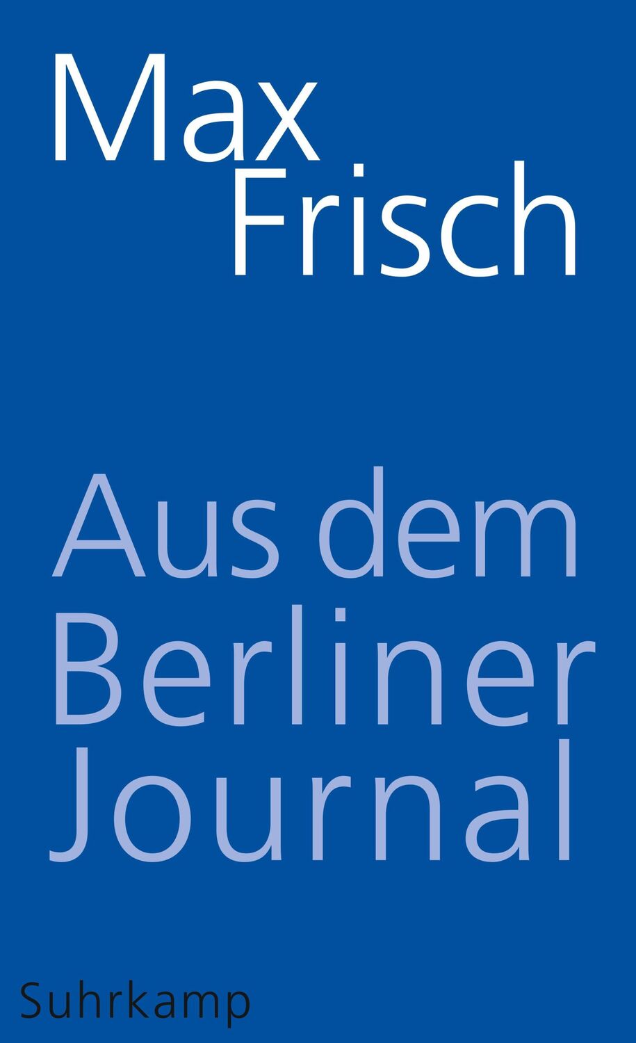 Cover: 9783518465899 | Aus dem Berliner Journal | Max Frisch | Taschenbuch | 232 S. | Deutsch