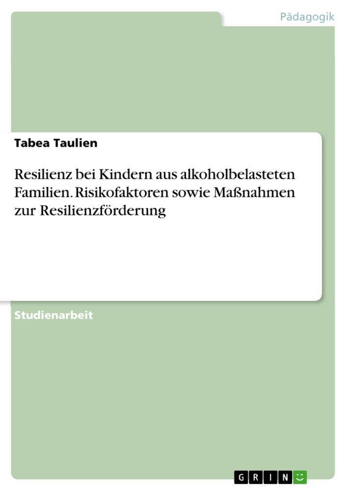 Cover: 9783346197740 | Resilienz bei Kindern aus alkoholbelasteten Familien....