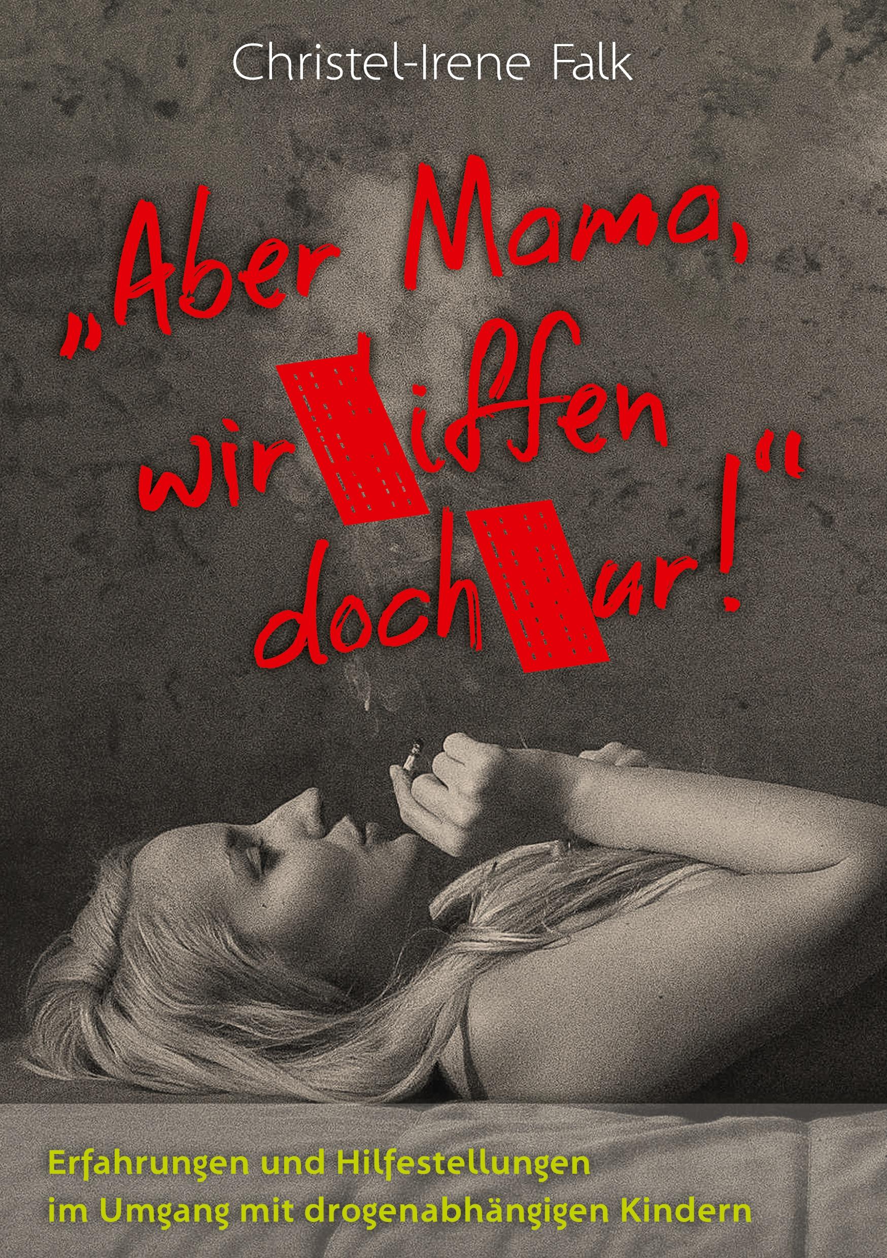 Cover: 9783347696112 | "Aber Mama - wir kiffen doch nur!" | Christel - Irene Falk | Buch