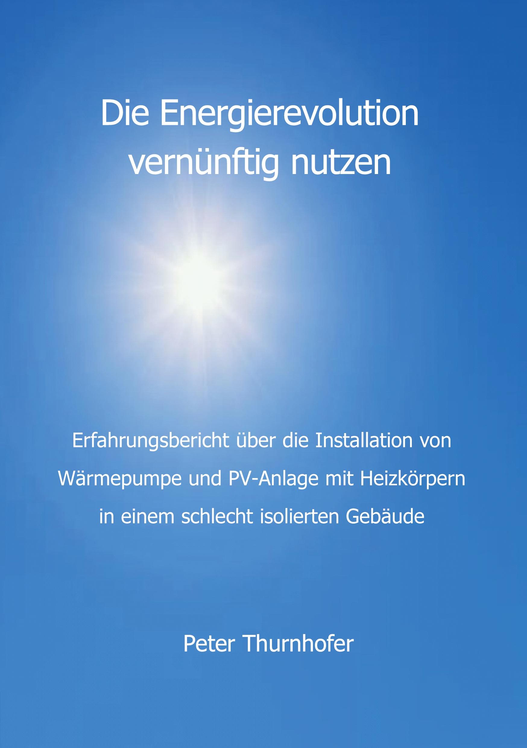 Cover: 9783769340082 | Die Energierevolution vernünftig nutzen | Peter Thurnhofer | Buch