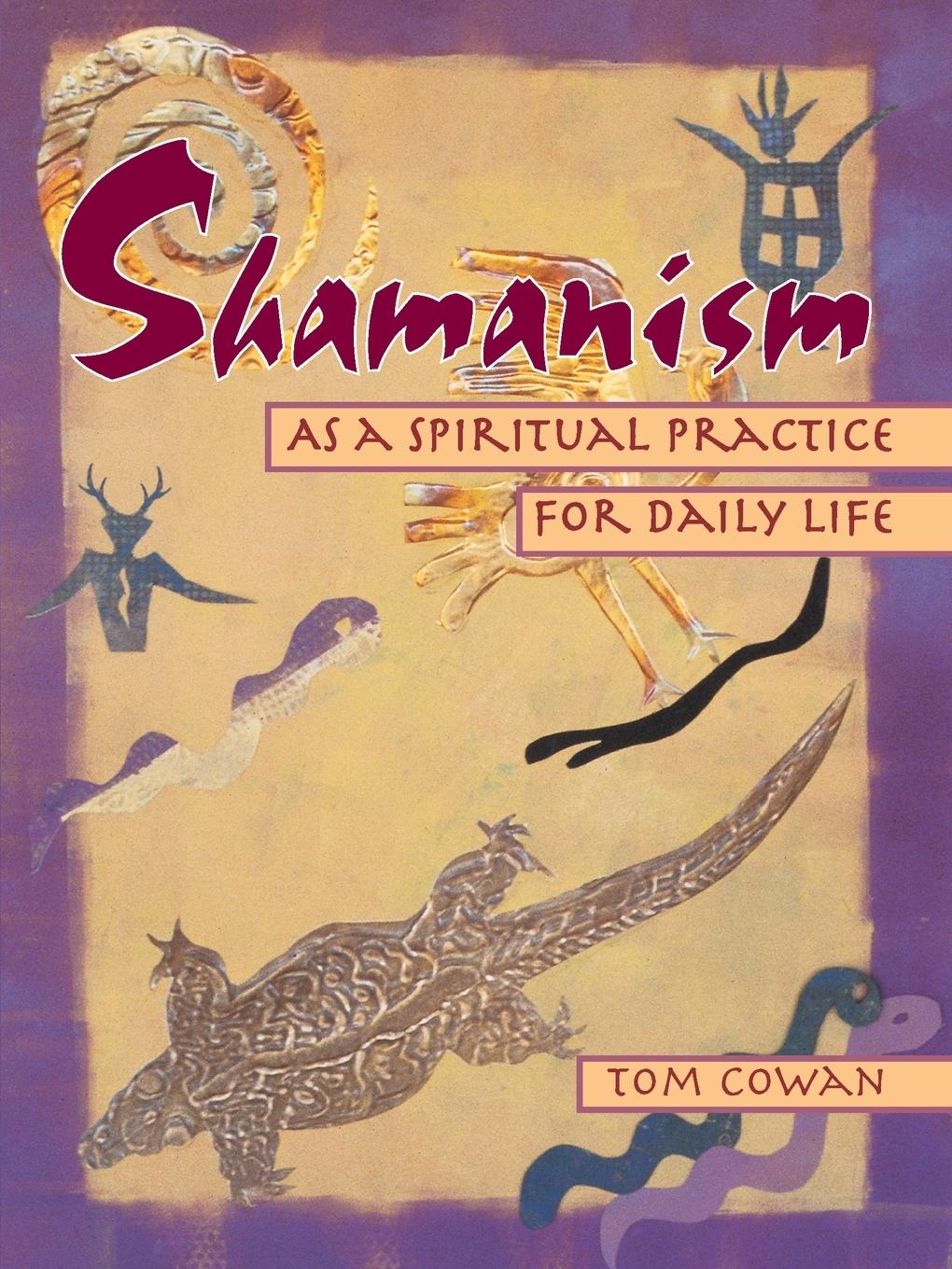 Cover: 9780895948380 | Shamanism As a Spiritual Practice for Daily Life | Tom Cowan | Buch