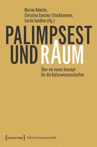 Cover: 9783837670004 | Palimpsest und Raum | Marian Nebelin (u. a.) | Taschenbuch | 222 S.