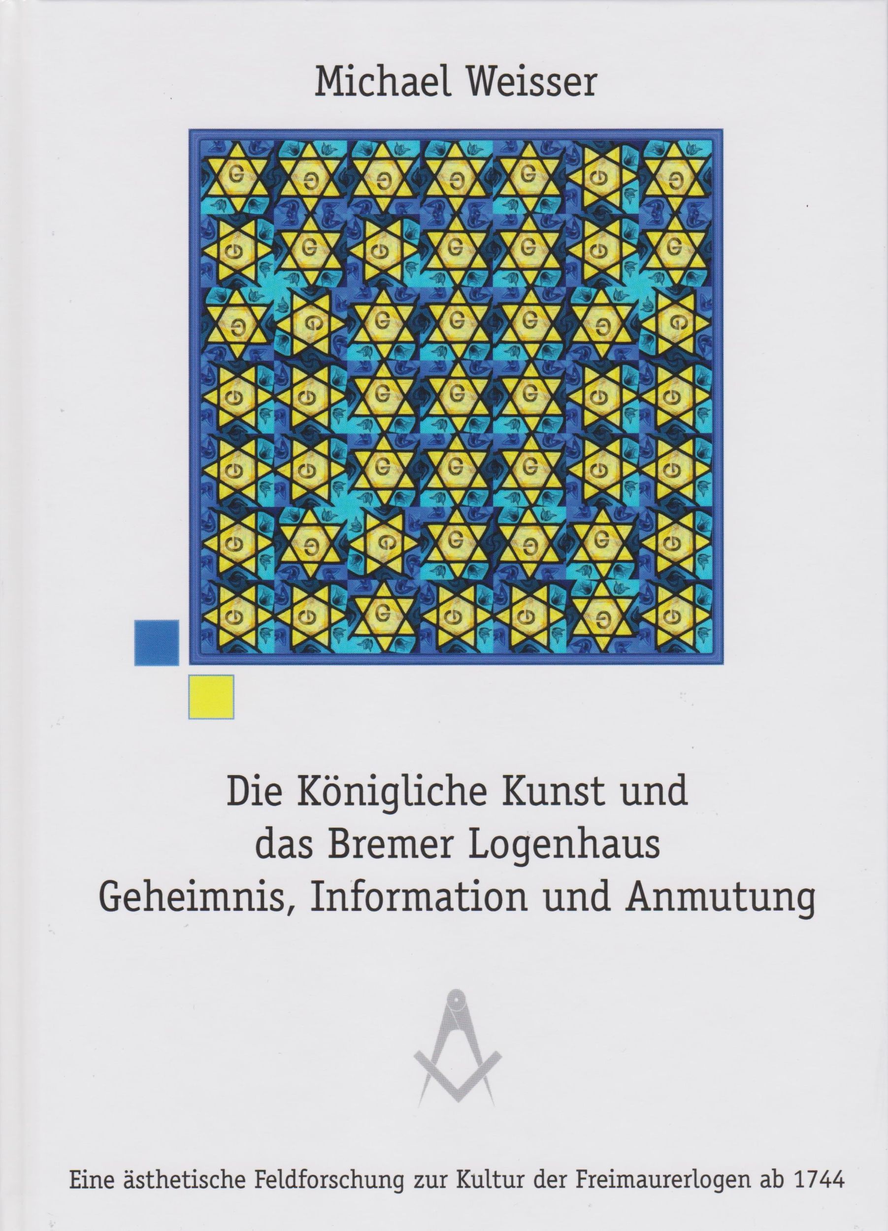 Cover: 9783730821732 | Die Königliche Kunst und das Bremer Logenhaus | Michael Weisser | Buch