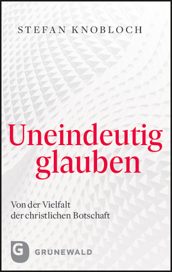 Cover: 9783786732969 | Uneindeutig glauben | Von der Vielfalt der christlichen Botschaft