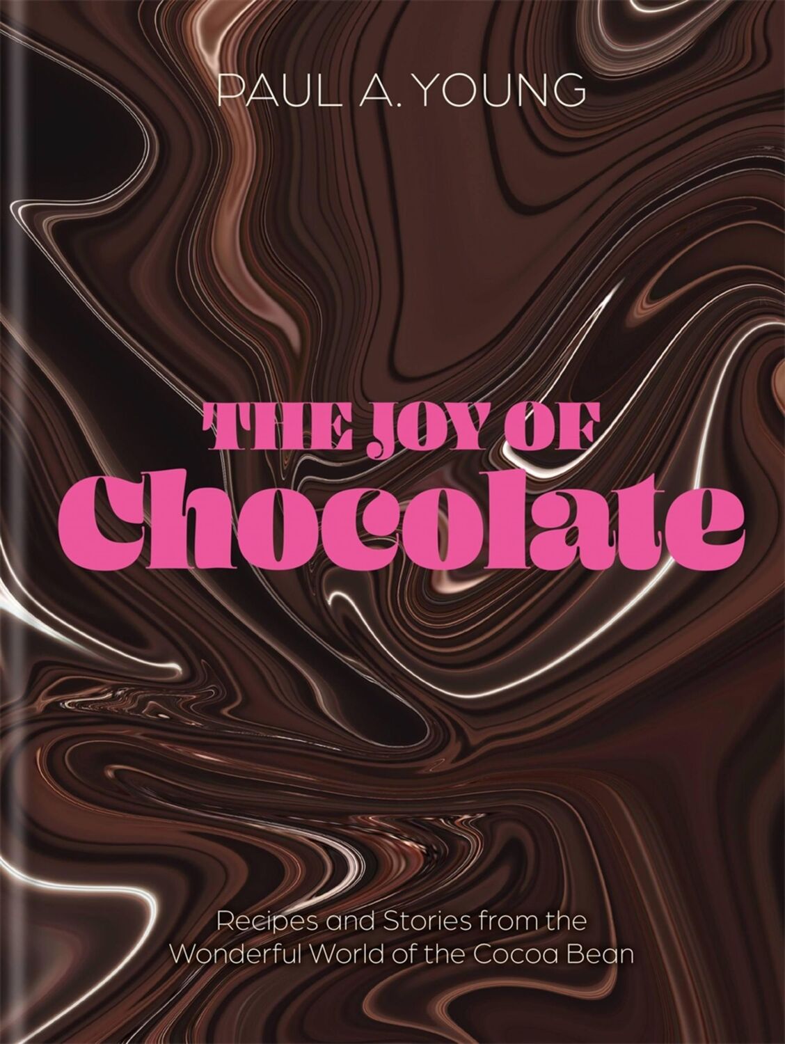 Cover: 9780857839909 | The Joy of Chocolate | Paul A. Young | Buch | Gebunden | Englisch