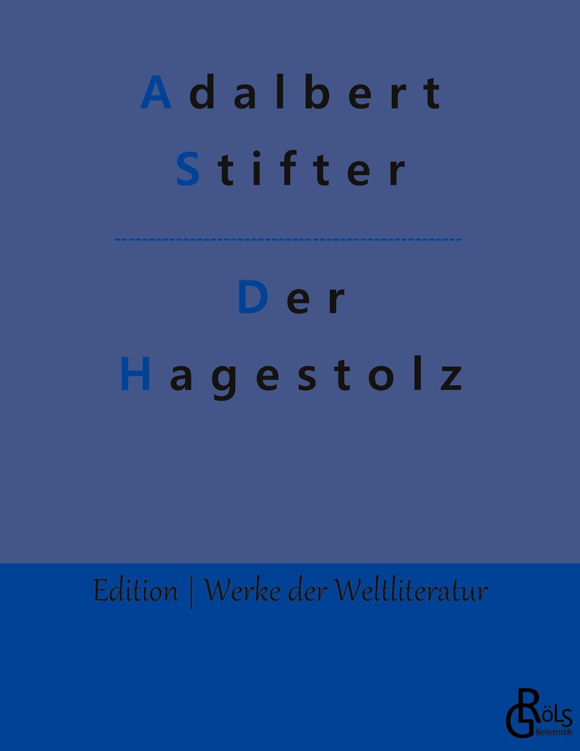 Cover: 9783988283184 | Der Hagestolz | Adalbert Stifter | Taschenbuch | Paperback | 128 S.