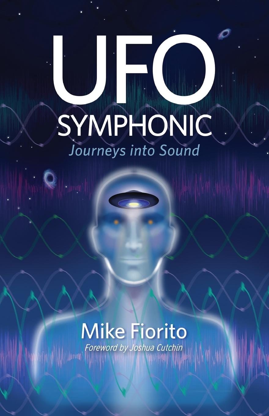 Cover: 9781627206068 | UFO Symphonic | Journeys into Sound | Mike Fiorito | Taschenbuch