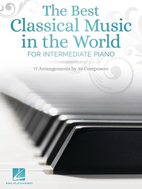 Cover: 9781540084057 | The Best Classical Music in the World for Intermediate Piano: 77...