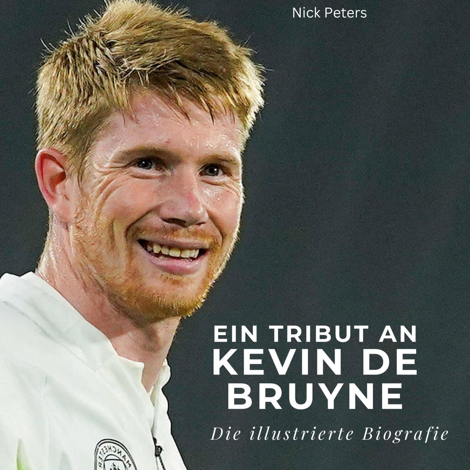 Cover: 9783750568099 | Ein Tribut an Kevin De Bruyne | Eine illustrierte Biografie | Peters