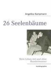 Cover: 9783837088359 | 26 Seelenbäume | Mein Leben mit und ohne Hundertwasser | Kampmann