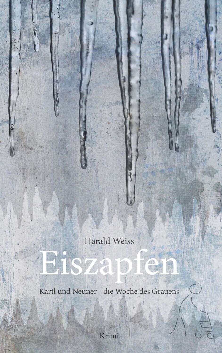 Cover: 9783752892499 | Eiszapfen | Kartl und Neuner - die Woche des Grauens | Harald Weiss