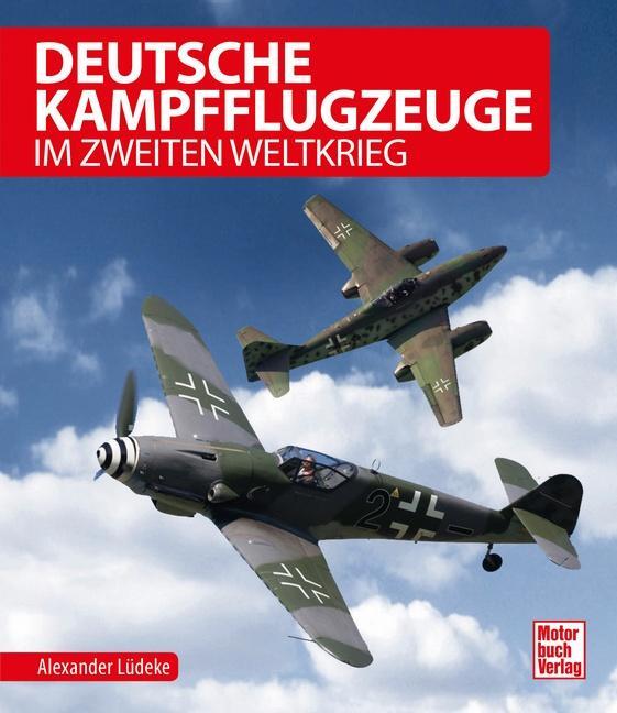 Cover: 9783613040953 | Deutsche Kampfflugzeuge im Zweiten Weltkrieg | Alexander Lüdeke | Buch