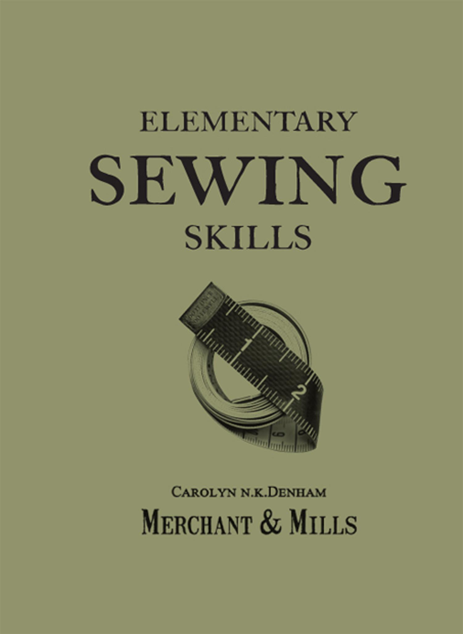 Cover: 9781909397415 | Elementary Sewing Skills | Merchant &amp; Mills (u. a.) | Taschenbuch