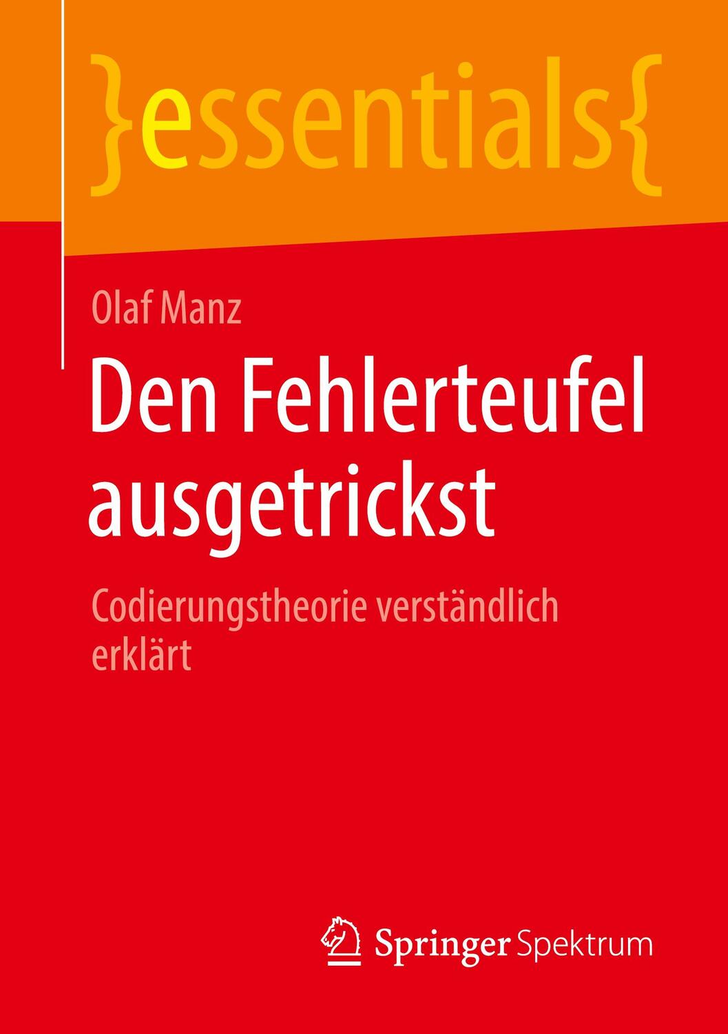 Cover: 9783662662960 | Den Fehlerteufel ausgetrickst | Codierungstheorie verständlich erklärt