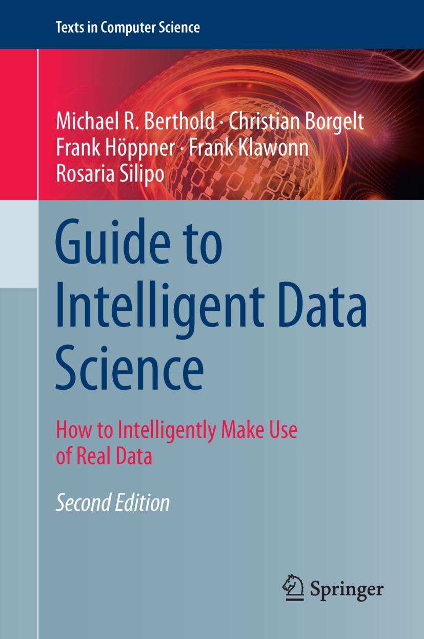 Cover: 9783030455736 | Guide to Intelligent Data Science | Michael R. Berthold (u. a.) | Buch