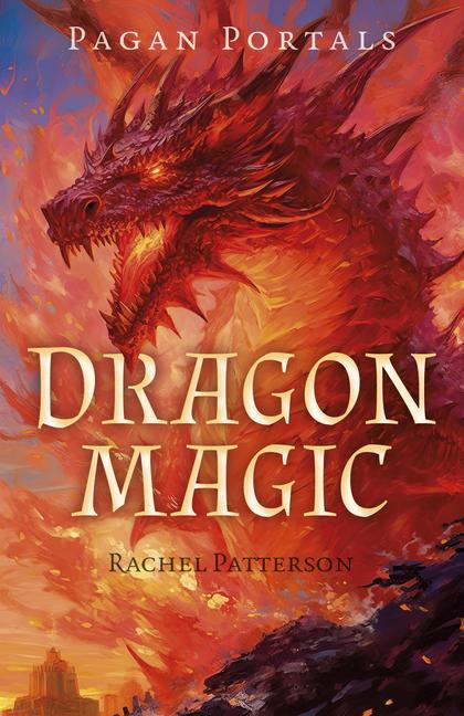 Cover: 9781803414447 | Pagan Portals - Dragon Magic | Rachel Patterson | Taschenbuch | 2024