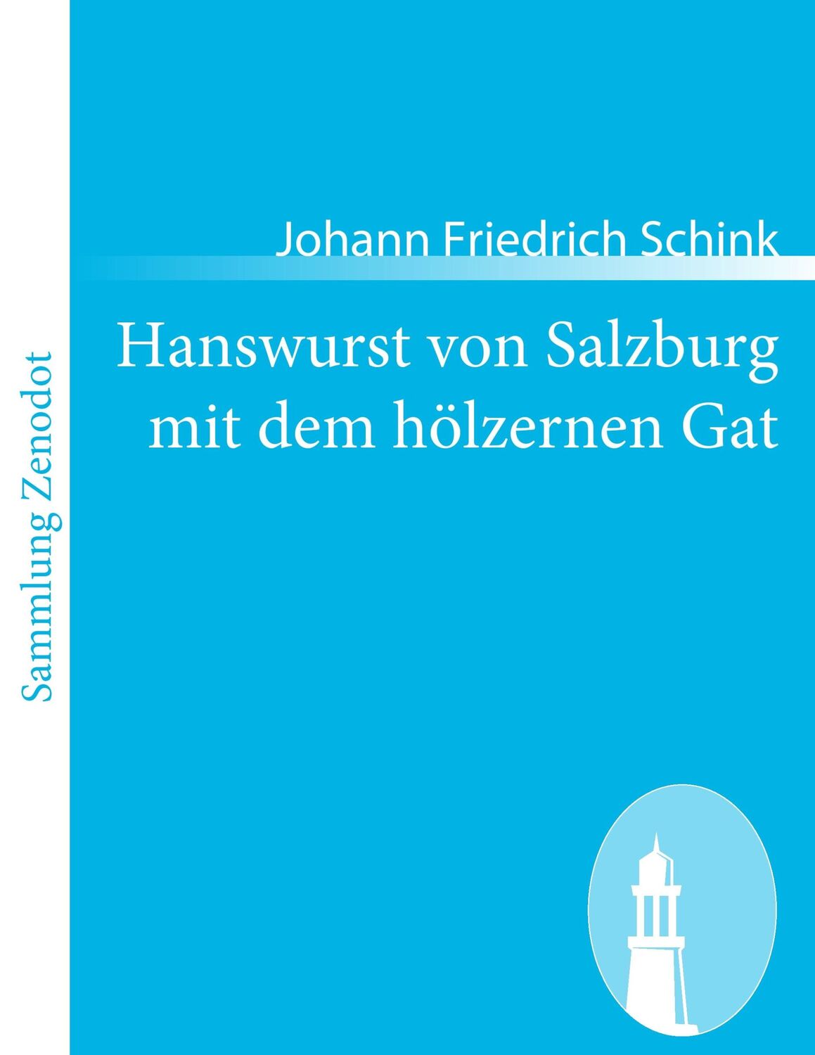 Cover: 9783843061155 | Hanswurst von Salzburg mit dem hölzernen Gat | Johann Friedrich Schink