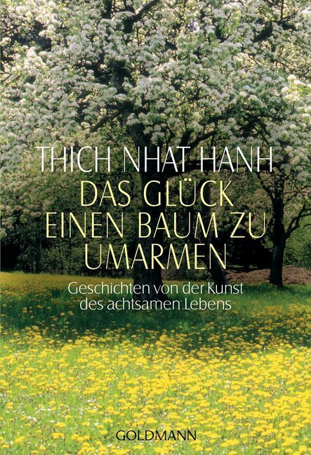 Cover: 9783442132331 | Das Glück, einen Baum zu umarmen | Thich Nhat Hanh | Taschenbuch