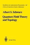 Cover: 9783642081309 | Quantum Field Theory and Topology | Albert S. Schwarz | Taschenbuch