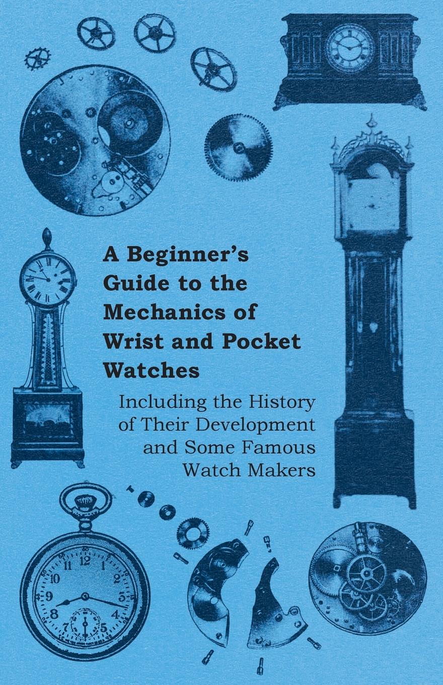 Cover: 9781446529546 | A Beginner's Guide to the Mechanics of Wrist and Pocket Watches -...