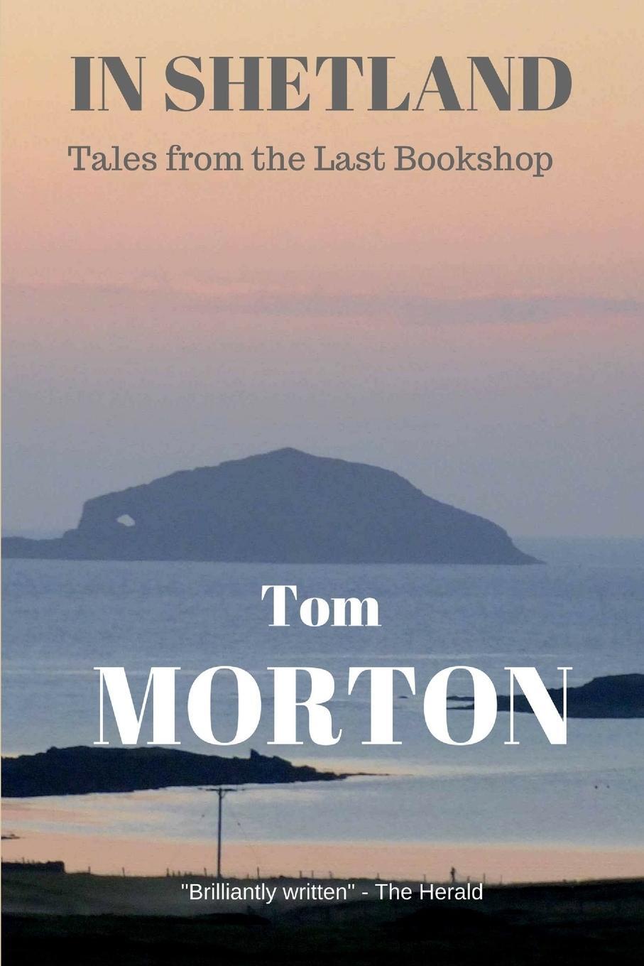 Cover: 9780956308542 | In Shetland | Tom Morton | Taschenbuch | Paperback | Englisch | 2017