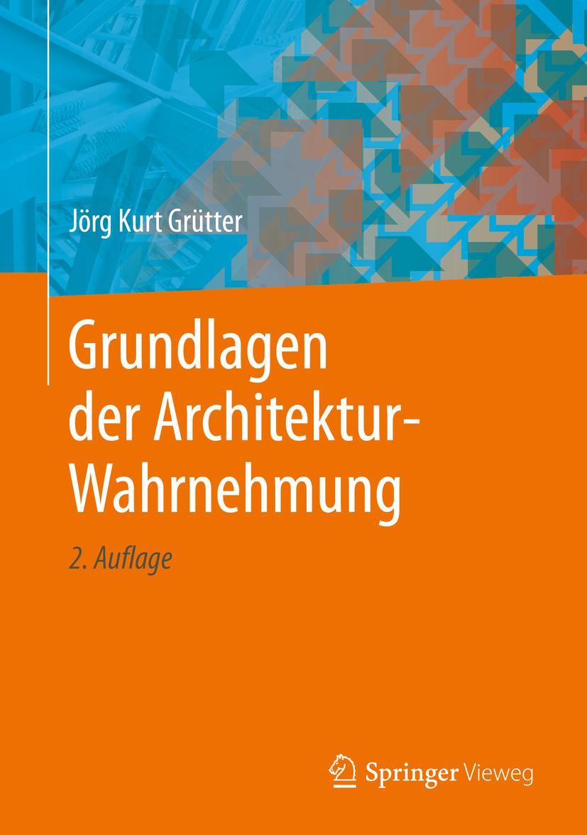 Cover: 9783658267841 | Grundlagen der Architektur-Wahrnehmung | Jörg Kurt Grütter | Buch | xi