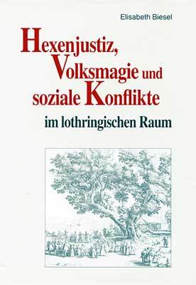 Cover: 9783877601259 | Hexenjustiz, Volksmagie und soziale Konflikte im lothringischen Raum