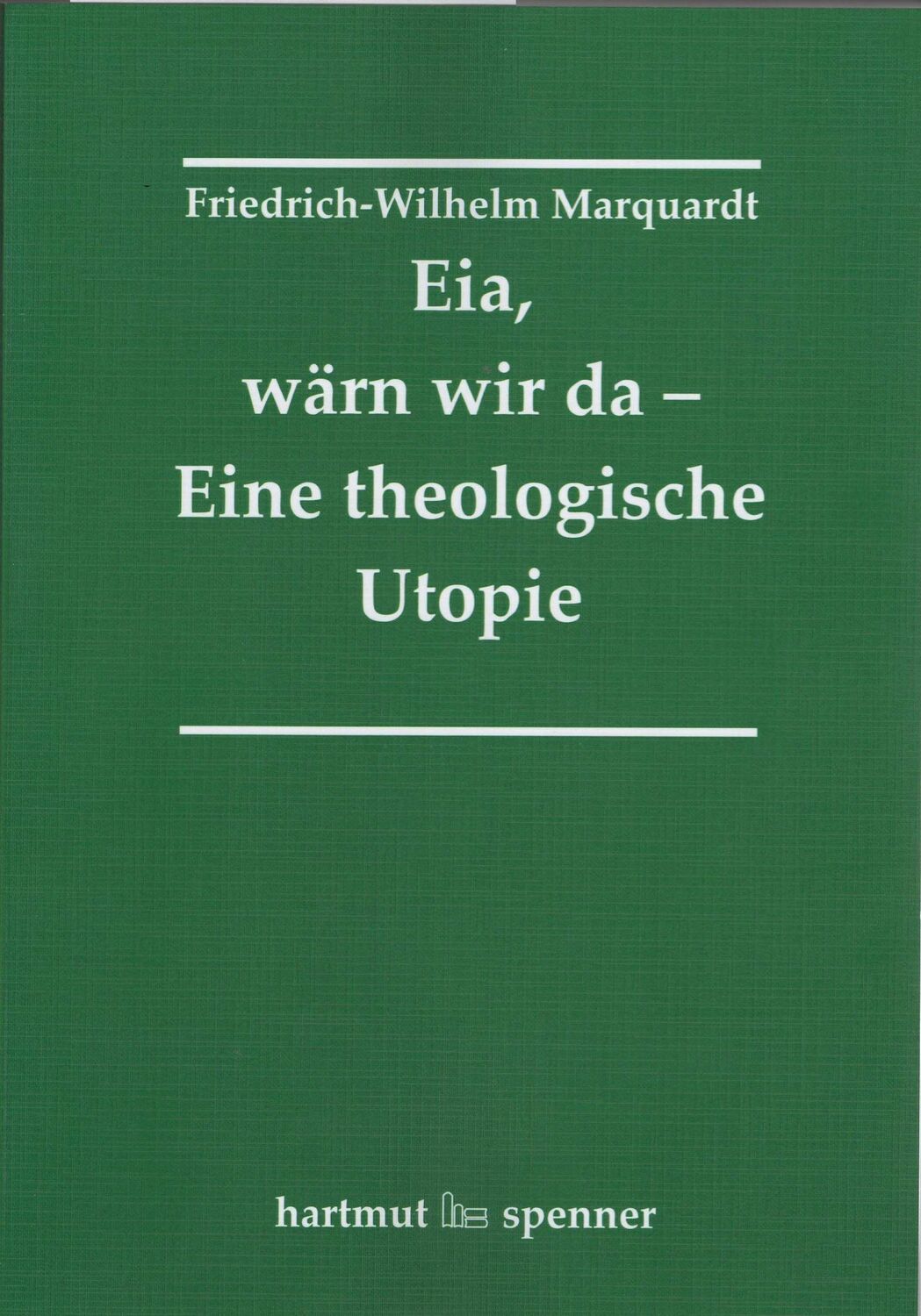 Cover: 9783899912289 | Eia, Wärn wir da - Eine theologische Utopie. | Studienausgabe. | Buch