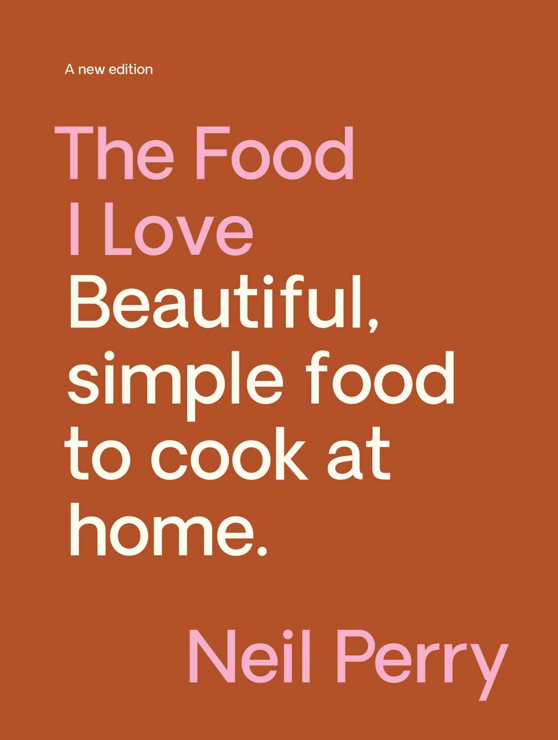 Cover: 9781922616753 | The Food I Love | A new edition | Neil Perry | Buch | Gebunden | 2023