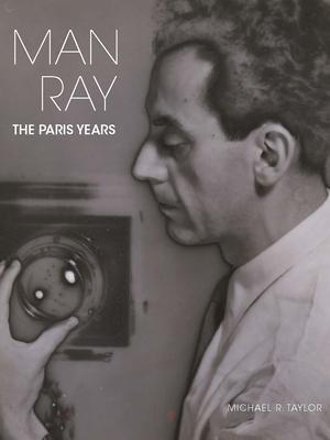 Cover: 9780300260847 | Man Ray | The Paris Years | Michael R Taylor | Buch | Gebunden | 2021