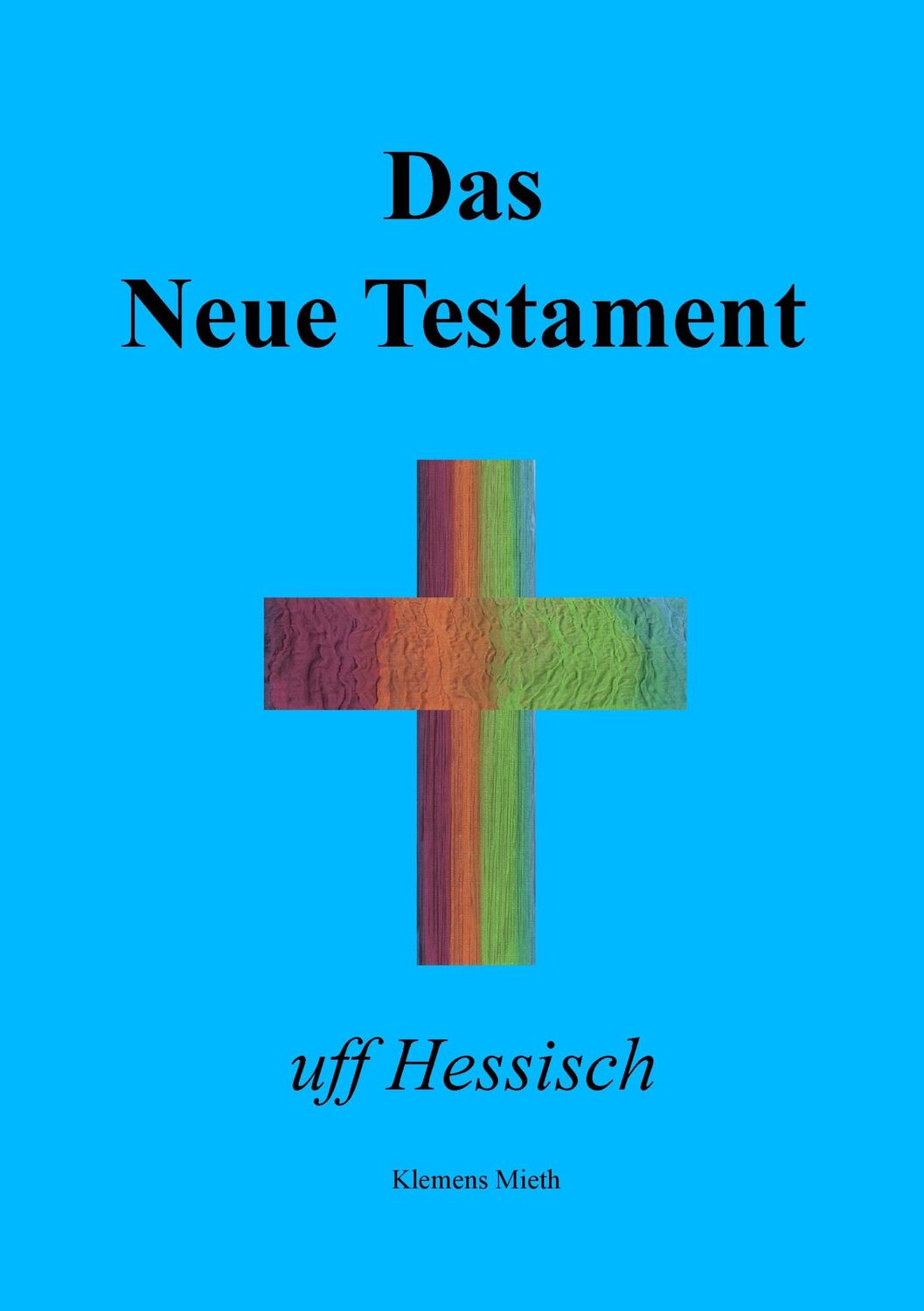 Cover: 9783842376205 | Das Neue Testament uff Hessisch | Klemens Mieth | Taschenbuch | 568 S.